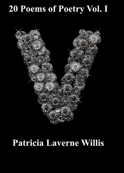 Twenty Poems of Poetry Vol. I -  Patricia Laverne Willis