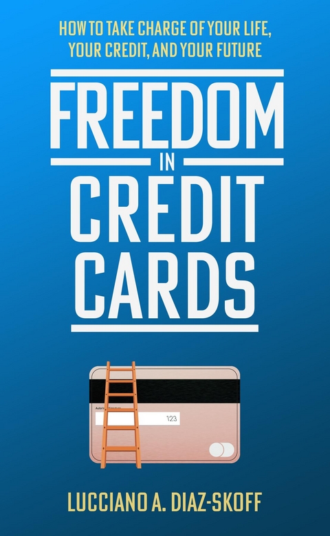 Freedom in Credit Cards - Lucciano A. Diaz-Skoff Diaz-Skoff