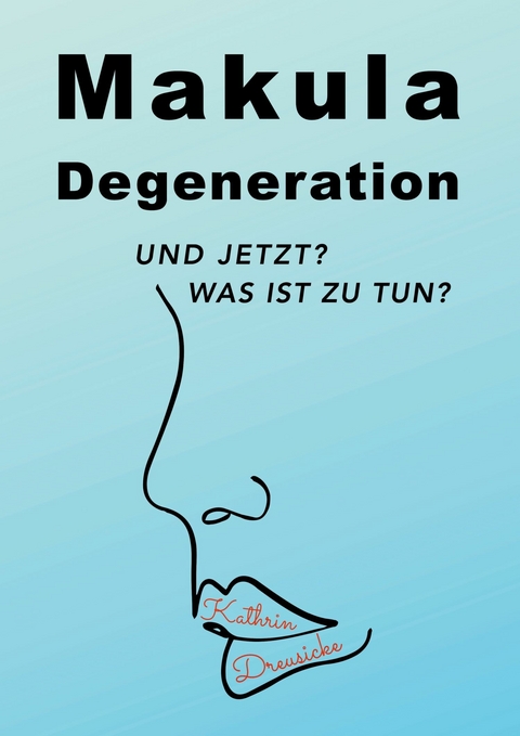 Makuladegeneration - Kathrin Dreusicke