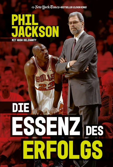 Die Essenz des Erfolgs - Phil Jackson, Hugh Delehanty