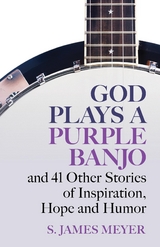 God Plays a Purple Banjo -  S. James Meyer