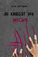 Du kriegst ihn nicht - Aylin Hoffmann