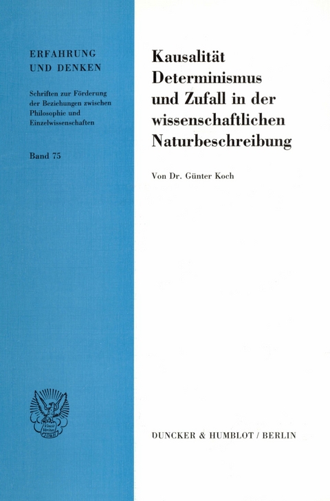 Kausalität, Determinismus und Zufall in der wissenschaftlichen Naturbeschreibung. -  Günter Koch