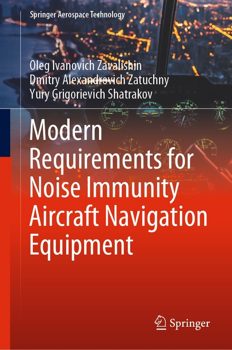 Modern Requirements for Noise Immunity Aircraft Navigation Equipment -  Yury Grigorievich Shatrakov,  Dmitry Alexandrovich Zatuchny,  Oleg Ivanovich Zavalishin
