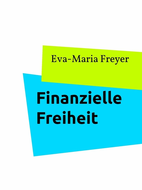 Finanzielle Freiheit -  Eva-Maria Freyer