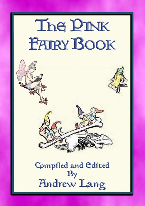 THE PINK FAIRY BOOK - 39 Folk and Fairy Tales for Children - Andrew Lang