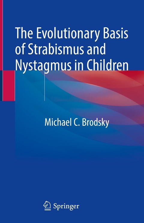 The Evolutionary Basis of Strabismus and Nystagmus in Children - Michael C. Brodsky