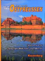 Reise nach Ostpreussen - Michael Welder