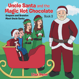 Uncle Santa & the Magic Hot Chocolate -  Lisa Dunn