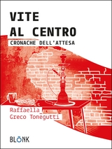 Vite al centro - Raffaella Greco Tonegutti