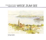 Wege zum See - Munz-Schmidt, Gisela
