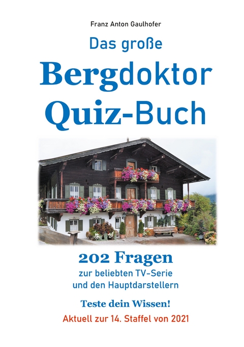 Das große Bergdoktor Quiz-Buch - Franz Anton Gaulhofer