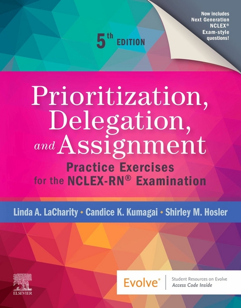 Prioritization, Delegation, and Assignment - E-Book -  Shirley M. Hosler,  Candice K. Kumagai,  Linda A. LaCharity