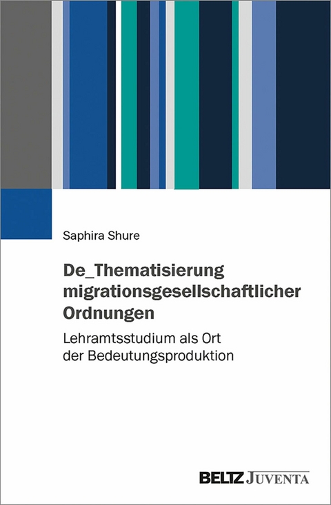 De_Thematisierung migrationsgesellschaftlicher Ordnungen -  Saphira Shure