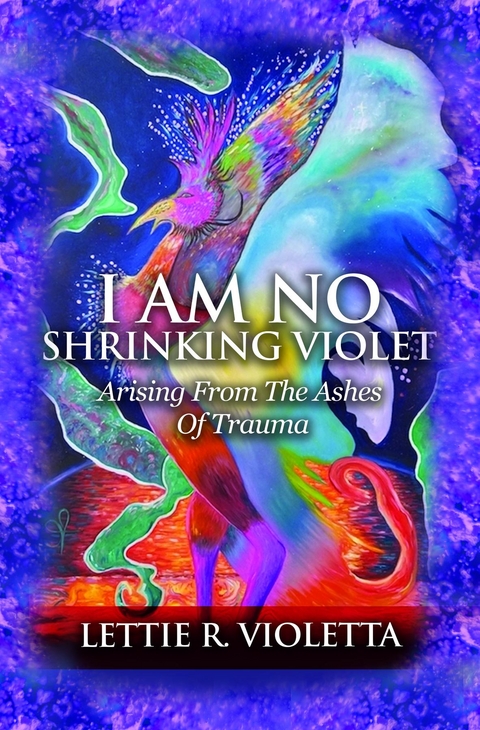 I Am No Shrinking Violet -  Lettie R Violetta
