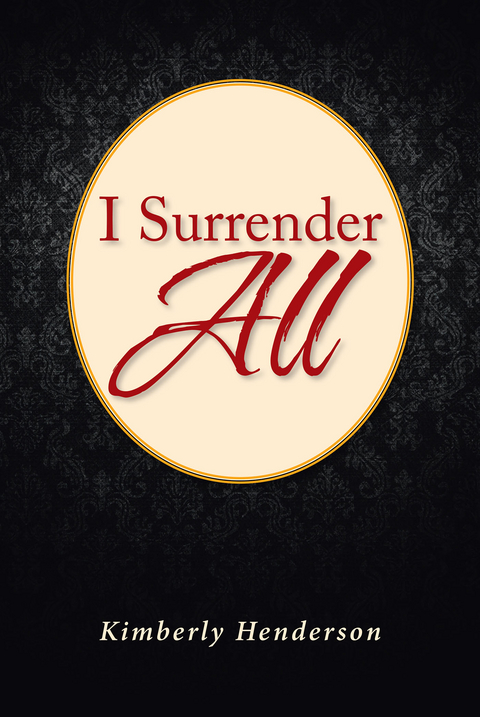 I Surrender All -  Kimberly Henderson