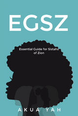 Essential Guide for Sistahs of Zion (EGSZ) -  Akua Yah