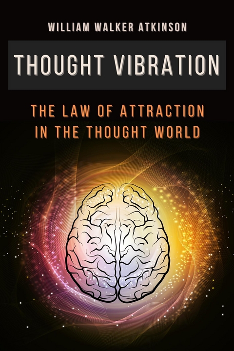 Thought Vibration - William Walker Atkinson