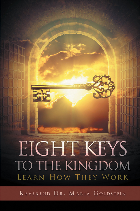 Eight Keys To The Kingdom: Learn How They Work - Reverend Maria Goldstein