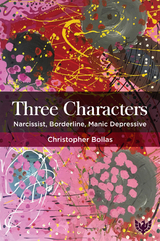 Three Characters : Narcissist, Borderline, Manic Depressive -  Christopher Bollas