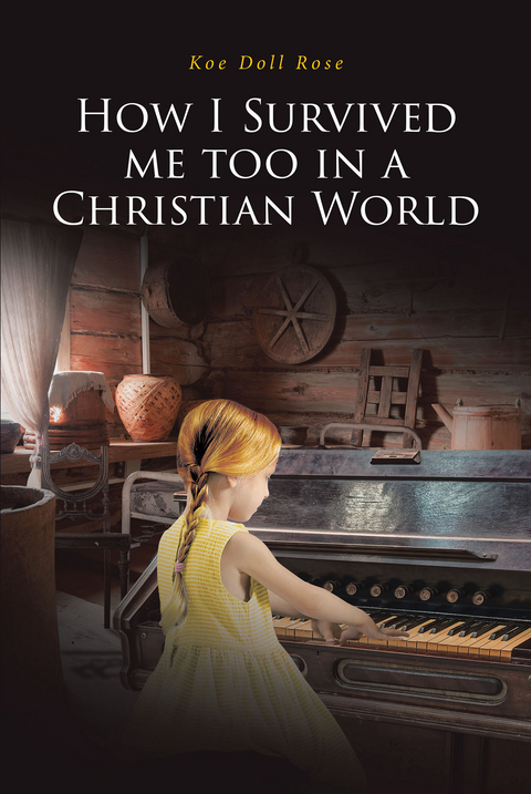 How I Survived me too in a Christian World -  Koe Doll Rose