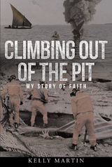Climbing Out of the Pit -  Kelly Martin
