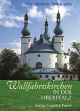 Wallfahrtskirchen in der Oberpfalz - Peter Morsbach, Wilkin Spitta