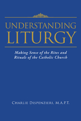 Understanding Liturgy - Charlie Dispenzieri M.A.P.T.