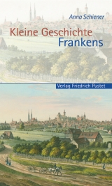 Kleine Geschichte Frankens - Anna Schiener