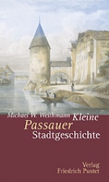 Kleine Passauer Stadtgeschichte - Michael W Weithmann