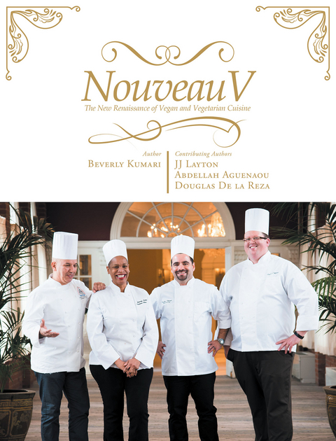 Nouveau V: The New Renaissance of Vegan & Vegetarian Cuisine -  Beverly Kumari