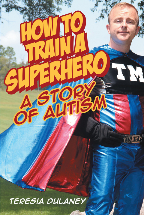 How to Train a Superhero - Teresia Dulaney