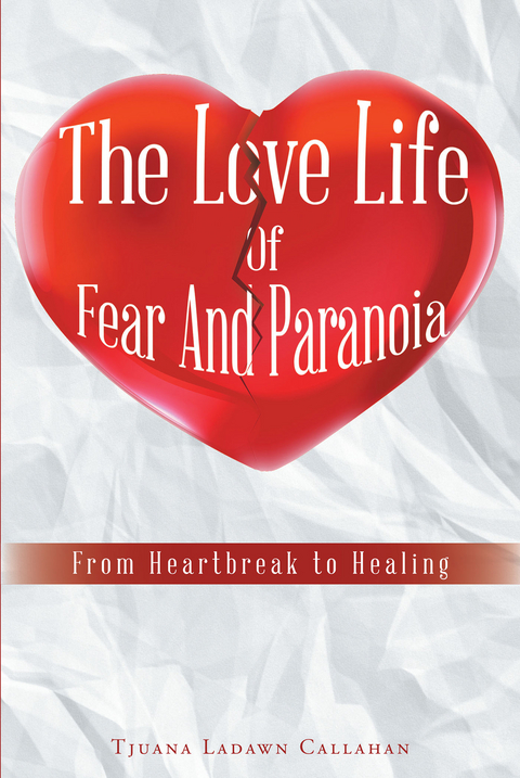 Love Life Of Fear And Paranoia -  Tjuana Ladawn Callahan