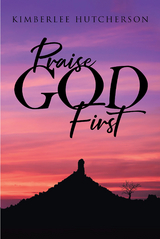 Praise God First -  Kimberlee Hutcherson