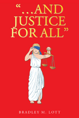 &quote;...And Justice for All&quote; -  Bradley M. Lott