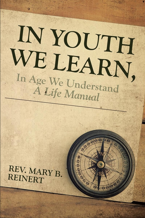 In Youth We Learn  In Age We Understand -  Rev. Mary B. Reinert