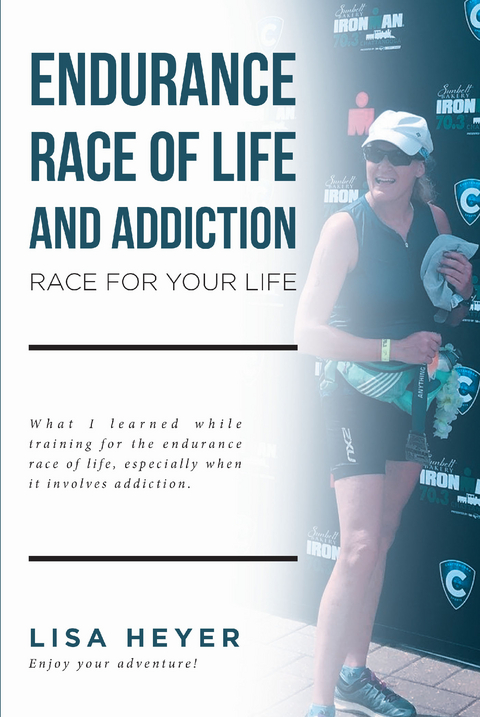 Endurance Race of Life and Addiction - Lisa Heyer