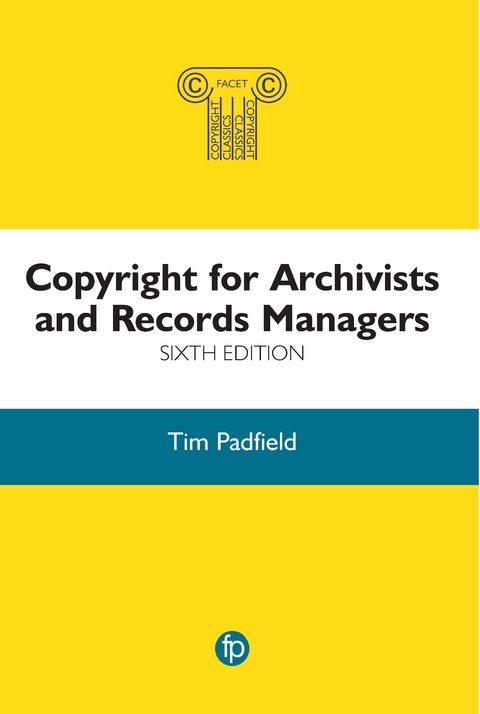 Copyright for Archivists and Records Managers - Tim Padfield