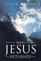 Why Jesus Returned - Peter Walton