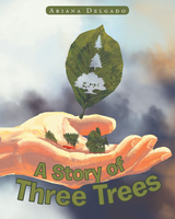 A Story of Three Trees - Ariana Delgado