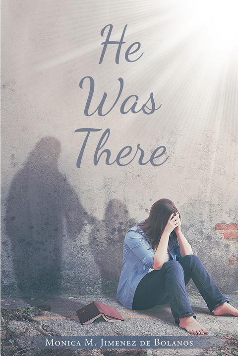 He Was There - Monica M. Jimenez de Bolanos