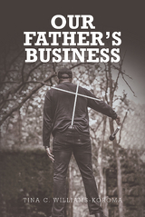 Our Father's Business - Tina C. Williams-Koroma