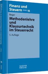 Methodenlehre und Klausurtechnik im Steuerrecht - Beger, Wolf Dietrich