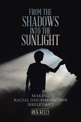 From the Shadows into the Sunlight -  Rick Kelly