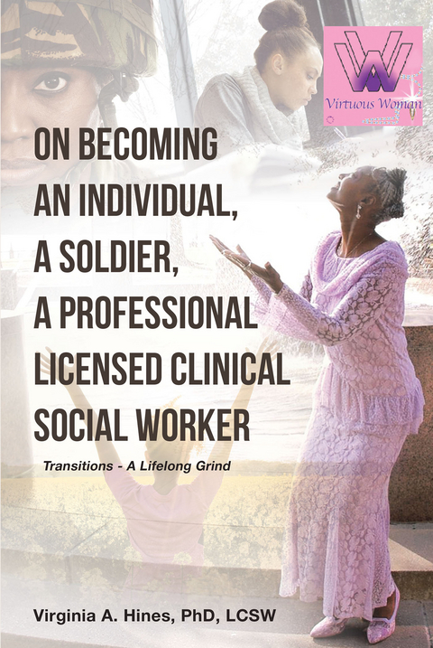 On Becoming an Individual, A Soldier, A Professional Licensed Clinical Social Worker -  Virginia Hines LCSW