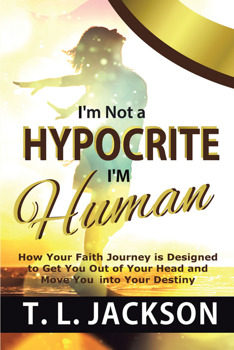I'm Not a Hypocrite I'm Human - T. L. Jackson