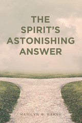 Spirit's Astonishing Answer -  Marilyn Baker