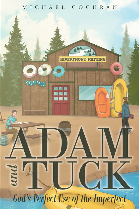 Adam and Tuck: God's Perfect Use of the Imperfect -  Michael Cochran