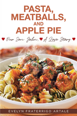 Pasta, Meatballs, and Apple Pie -  Evelyn Fraterrigo Artale