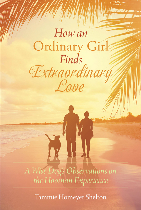 How an Ordinary Girl Finds Extraordinary Love - Tammie Homeyer Shelton